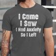 I Came I Saw I Had Anxiety So I Left Introvert Humor Unisex Jersey T-Shirt I Came I Saw I Had Anxiety So I Left Introvert Humor Unisex Jersey T-Shirt