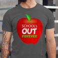 School Is Out Forever Graduation Humor Unisex Jersey T-Shirt