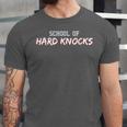 School Hard Knocks Humor Life Graduation Meme Joke Unisex Jersey T-Shirt