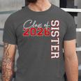 Senior Sister Class Of 2026 Proud Big Sis Graduation Family Unisex Jersey T-Shirt