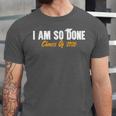 I Am So Done Class Of 2026 Senior Graduation Celebrating Unisex Jersey T-Shirt