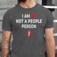 I Am So Not a People Person Antisocial Introvert Mood Unisex Jersey T-Shirt I Am So Not a People Person Antisocial Introvert Mood Unisex Jersey T-Shirt