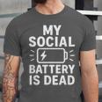 My Social Battery Is Dead Introvert Quote Unisex Jersey T-Shirt My Social Battery Is Dead Introvert Quote Unisex Jersey T-Shirt