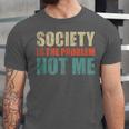Society Is The Problem Not Me Sarcastic Introvert Unisex Jersey T-Shirt Society Is The Problem Not Me Sarcastic Introvert Unisex Jersey T-Shirt