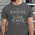 Solitude Is My Superpower – Introvert Strength Quote Unisex Jersey T-Shirt Solitude Is My Superpower – Introvert Strength Quote Unisex Jersey T-Shirt