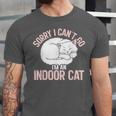 Sorry I Can't Go I'm An Indoor Cat Lazy Humor Introvert Cat Unisex Jersey T-Shirt Sorry I Can't Go I'm An Indoor Cat Lazy Humor Introvert Cat Unisex Jersey T-Shirt