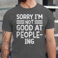 Sorry I'm Not Good At People-Ing Introvert Unisex Jersey T-Shirt Sorry I'm Not Good At People-Ing Introvert Unisex Jersey T-Shirt