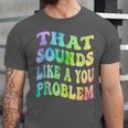That Sounds Like A You Problem Groovy Introvert Unisex Jersey T-Shirt