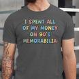 I Spent All My Money On 90's Memorabilia Nostalgia & Retro Unisex Jersey T-Shirt I Spent All My Money On 90's Memorabilia Nostalgia & Retro Unisex Jersey T-Shirt