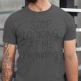 Stop Looking At Me I’m Hiding Introvert Quote Unisex Jersey T-Shirt Stop Looking At Me I’m Hiding Introvert Quote Unisex Jersey T-Shirt