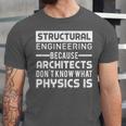 Structural Engineer Shirt Physics Quote Graduation Unisex Jersey T-Shirt