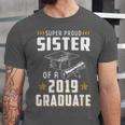 Super Proud Sister Of A 2019 Graduate Shirt Graduation Unisex Jersey T-Shirt