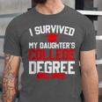 I Survived My Daughter's College Degree College Graduation Unisex Jersey T-Shirt