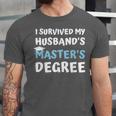 i Survived My Husbands Masters Degree College Graduation Unisex Jersey T-Shirt