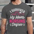 I Survived My Mom's Nursing Degree Nurse Graduation Unisex Jersey T-Shirt