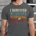 I Survived My Sister's Nursing Degree Graduation Nurse Lover Unisex Jersey T-Shirt