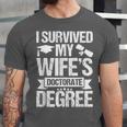 I Survived My Wifes Doctorate Degree Graduation Unisex Jersey T-Shirt