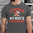I Survived My Wife's Nursing Degree Rn Graduation Nurse Unisex Jersey T-Shirt