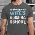i Survived My Wifes Nursing School Degree Graduation Party Unisex Jersey T-Shirt