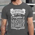 Survivor Of My Daughter's Master Degree Masters Graduation Unisex Jersey T-Shirt
