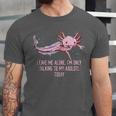 Im Only Talking To My Axolotl Today Salamander Introvert Unisex Jersey T-Shirt