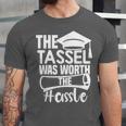 The Tassel Was Worth The Hassle Graduation Class Unisex Jersey T-Shirt