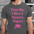 Trust Me I Have A Master's Degree Graduation Unisex Jersey T-Shirt
