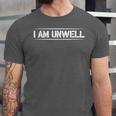 i Am Unwell Funny Introvert Jokes Funny Mental Health Unwell Unisex Jersey T-Shirt
