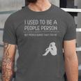 I Used To Be A People Person Introvert Unisex Jersey T-Shirt