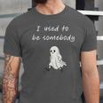 I Used To Be Somebody Nostalgia Halloween Spooky Season Unisex Jersey T-Shirt