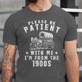 Vintage Please Be Patient With Me I'm From The 1900s Retro Unisex Jersey T-Shirt Vintage Please Be Patient With Me I'm From The 1900s Retro Unisex Jersey T-Shirt