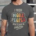Vintage I Wish More People Were Fluent In Silence Introvert Unisex Jersey T-Shirt Vintage I Wish More People Were Fluent In Silence Introvert Unisex Jersey T-Shirt