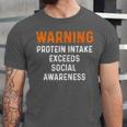 Warning Protein Intake Exceeds Social Awareness Introvert Unisex Jersey T-Shirt Warning Protein Intake Exceeds Social Awareness Introvert Unisex Jersey T-Shirt