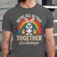 We'Re All In This Together Like Hostages Introvert Unisex Jersey T-Shirt