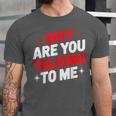 Why Are You Talking To Me Introvert Socializing Unisex Jersey T-Shirt Why Are You Talking To Me Introvert Socializing Unisex Jersey T-Shirt