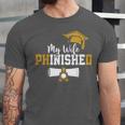 My Wife Phinished PhD Graduation Family Matching Unisex Jersey T-Shirt