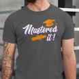 Women's Master Graduation 2026 Mastered It Master's Degree Unisex Jersey T-Shirt