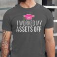 I Worked My Assets Off Accounting Graduation T-Shirt Unisex Jersey T-Shirt