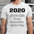 2020 Stole My Prom Graduation Senior Year Class Of 2020 Unisex Jersey T-Shirt