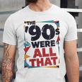 The 90s Were All That – Retro 1990s Nostalgia Tee Unisex Jersey T-Shirt