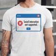 Anti Social Introvert Social Interaction Not Supported Unisex Jersey T-Shirt Anti Social Introvert Social Interaction Not Supported Unisex Jersey T-Shirt