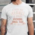 Avoiding Small Talk Issues Anti Social Sarcastic Introvert Unisex Jersey T-Shirt