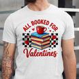 All Booked For Valentines Book Lovers Teacher Student Unisex Jersey T-Shirt All Booked For Valentines Book Lovers Teacher Student Unisex Jersey T-Shirt