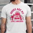 Books Are My Love Language Valentine Book Lover Unisex Jersey T-Shirt Books Are My Love Language Valentine Book Lover Unisex Jersey T-Shirt