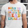 Born To Read Books Forced To Read Emails Reader Librarian Premium Unisex Jersey T-Shirt