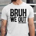 Bruh We Out 8th Graders Eighth Grade Graduation Class 2026 Unisex Jersey T-Shirt