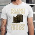 You Can't Scare Me I'm From The 1900s Vintage Camera Unisex Jersey T-Shirt