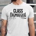 Class Dismissed Graduation End Of School Student Teacher Unisex Jersey T-Shirt