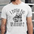 Dark Romance Shirt Women Smutt Book Merch I Have No Triggers Unisex Jersey T-Shirt Dark Romance Shirt Women Smutt Book Merch I Have No Triggers Unisex Jersey T-Shirt