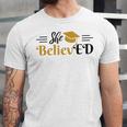 Doctor Of Education She BelievED EdD Graduation Unisex Jersey T-Shirt